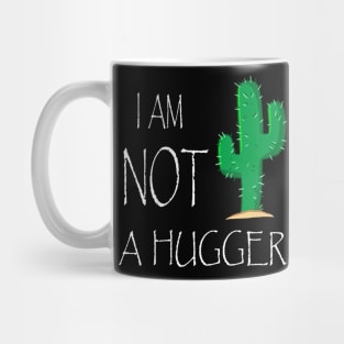 I Am NOT a Hugger Mug